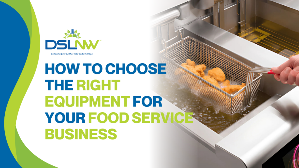 How to Choose the Right Equipment for Your Food Service Business